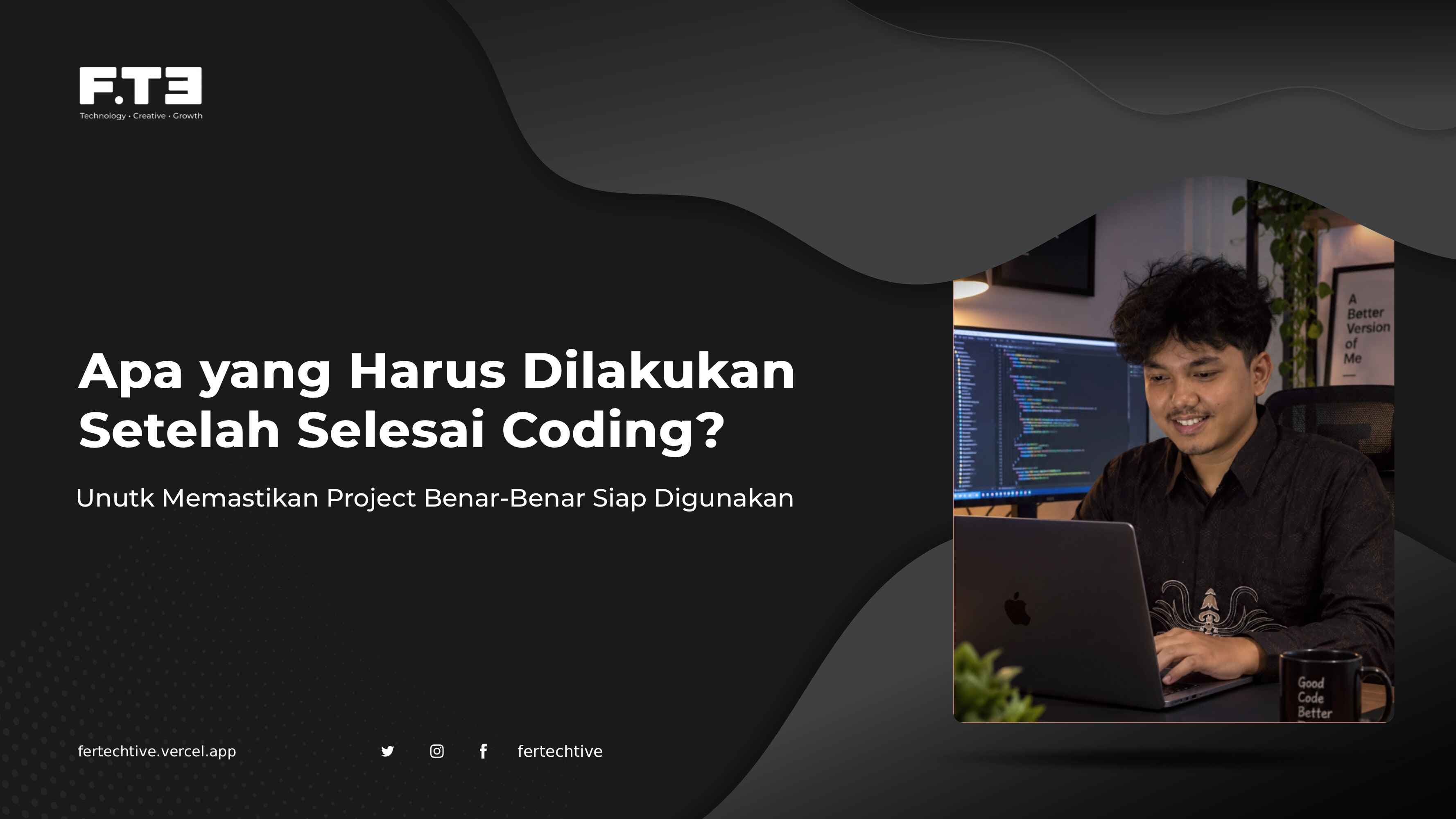Apa yang Harus Dilakukan Setelah Coding? Memastikan Project Benar-Benar Siap Digunakan